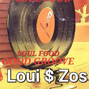 Soul Food Good Groove . Loui $ Zos
