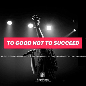 to good not to succeed