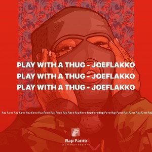 Play With A Thug - JoeFlakko