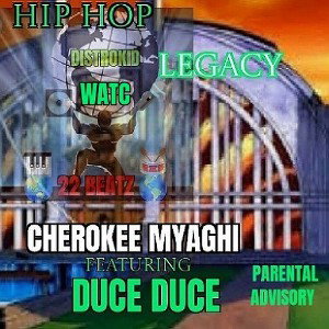 HIP HOP LEGACY  PROD: CHEROKEE MYAGHI ( FT: DUCE DUCE )