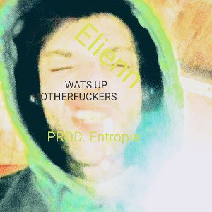 Elienn WATS UP PROD. Entropie