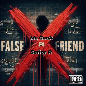 - False Friend - Mc Goak x Señor R -