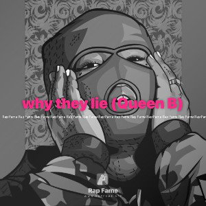 why they lie (Queen B)