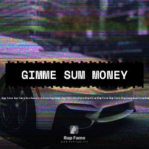gimme sum money 
