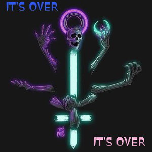 IT'S OVER 