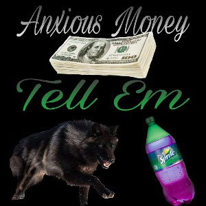 Anxious Money - Tell em