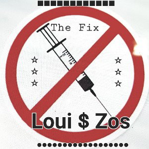 The Fix.  Loui $ Zos