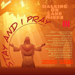 Stay and We Pray (LandMinds III)- Freestyle
