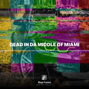 DEAD IN DA MIDDLE OF MIAMI