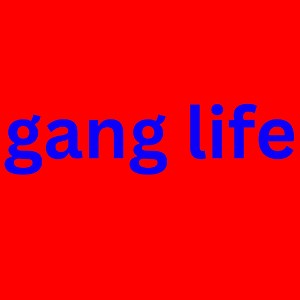 gang life