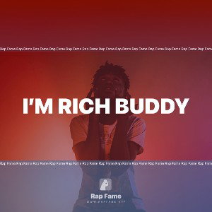 I’m rich buddy