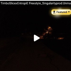 TimboSlicexEntropiE Freestyle_Singularityprod.Unmasteredbeats
