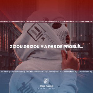 zizou,grizou y’a pas de problème 