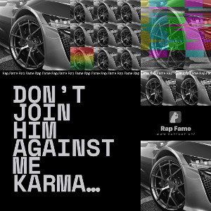 don’t join him against me karma will get u too