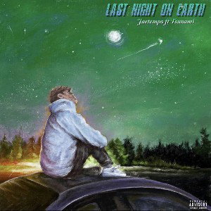 Last Night On Earth (w/ Tsunami)
