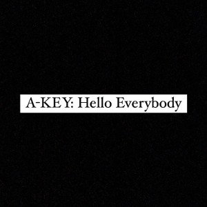 A-KEY: Hello Everybody 
