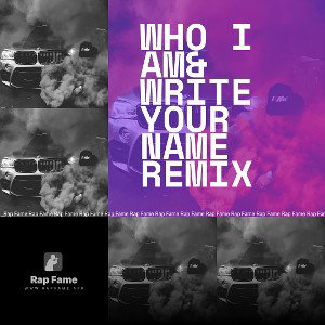 who i am& write your name remix 