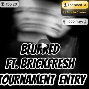           BLURRED FT. BRICKFRESH
