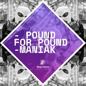 - Pound for Pound -MANIAK  