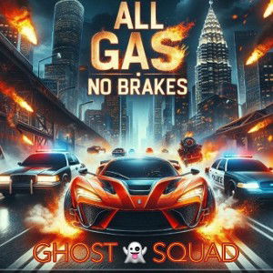 Ɠɧơʂɬ Squad - All Gas No Brakes