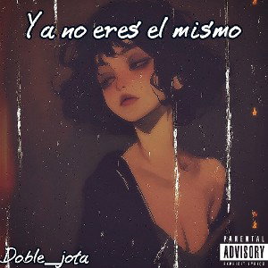 Ya no eres el mismo.