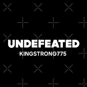 KINGSTRONG775 - UNDEFEATED 