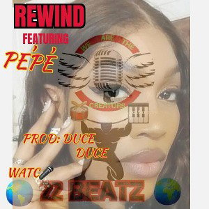 REWIND FEATURING: PePe  PROD: DUCE DUCE 