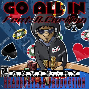 Go All In…feat:R.Carlton