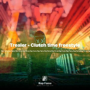 Trealer - Clutch time freestyle 