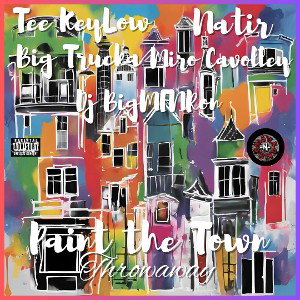 Paint The Town Throwaway ft.Natir,Miro Cavolley,Big Trucka & Dj Big MF Ron