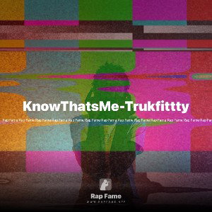 KnowThatsMe-Trukfittty 