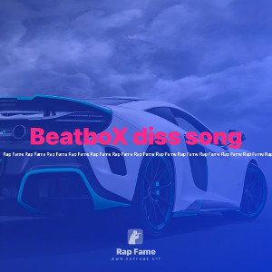 BeatboX diss song 