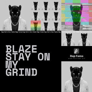 BLAZE Stay on my Grind