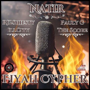  Natir - Fiyah Cypher(Ft) RJ2Shiesty x PaulyG x IllCity x The Score