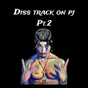 diss track on pj pt.2