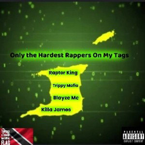 The Raptor King ft Trippy Mafia x Blayze Mc  x Killa James - HARDEST RAPPERS ON MY TAGS ###