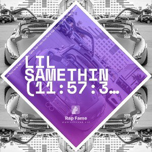 Lil Samethin (11:57:31)