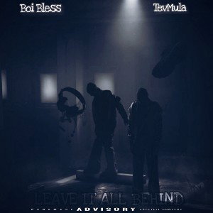BoiBless Ft. TevMula Leave All Behind