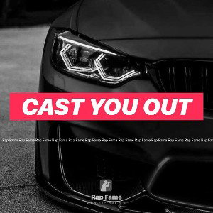 CAST YOU OUT