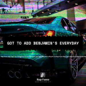 got to add Benjamin's everyday