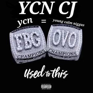 YCN CJ - (Used To This) Official audio