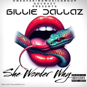 Billie Dallaz - “SHE WONDER WHY”