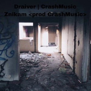 Draiver | CrashMusic Znikam <prod CrashMusic>