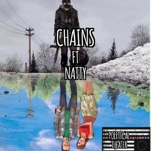 Chains(Political Theater) Ft Natty 