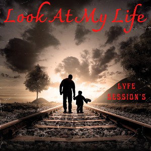 Lyfe Sessions - Look at My Life....