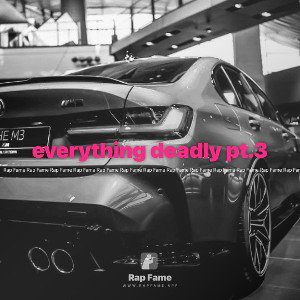everything deadly pt.3