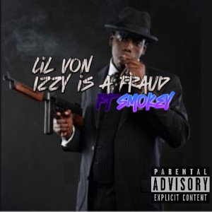 lil Von Izzy is a fraud FT Smokey 