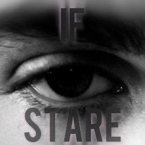 If I Stare