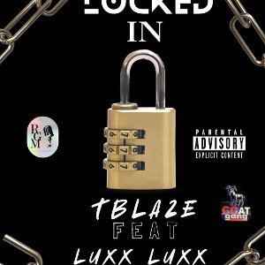 Locked In(Don't Go) Ft. Luxx Luxx 