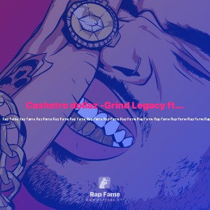 Cashstro dollaz -Grind Legacy ft. Nipsey Hussle -no more hate